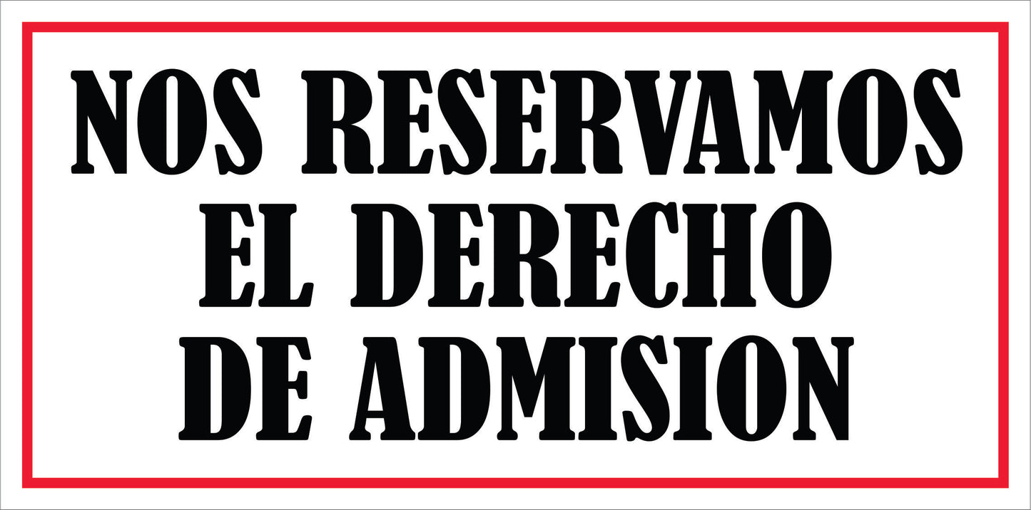 Rotulo General 6' x 12"- Nos reservamos el derecho de admisión